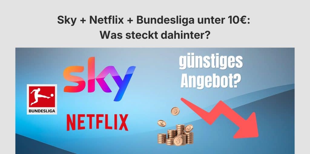 Sky + Netflix + Bundesliga: Was steckt dahinter?