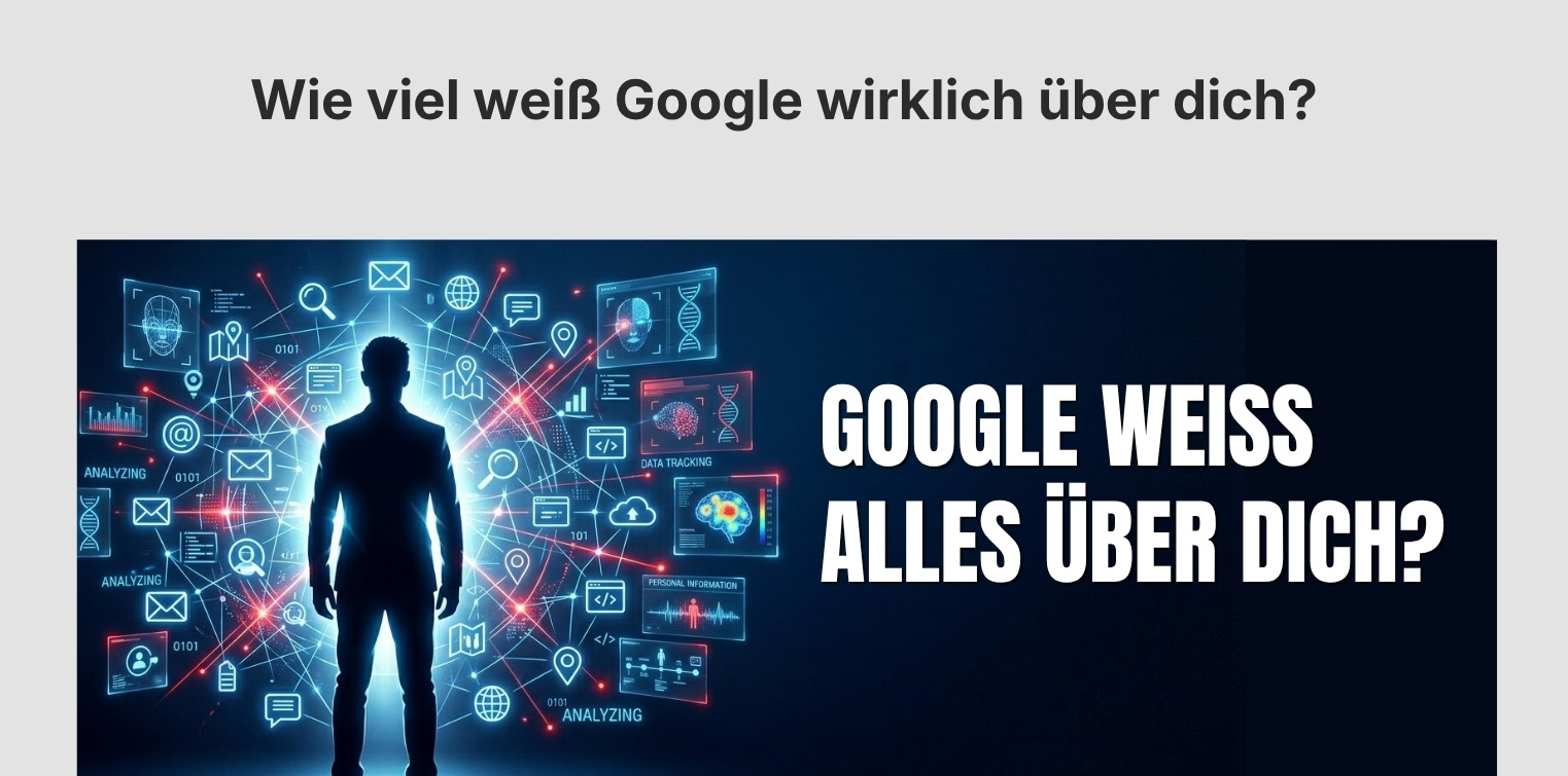 Wie viel weiß Google wirklich über dich